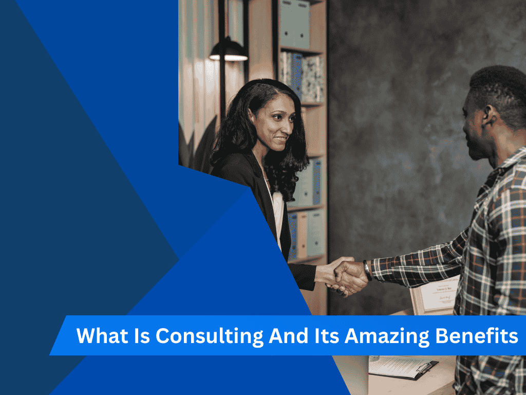 Understanding Consulting and Its Incredible Advantages